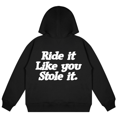 Ride It Like You Stole It Hoodie